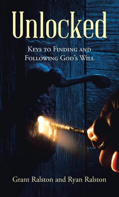 Unlocked: Keys to Finding and Following Gods Will