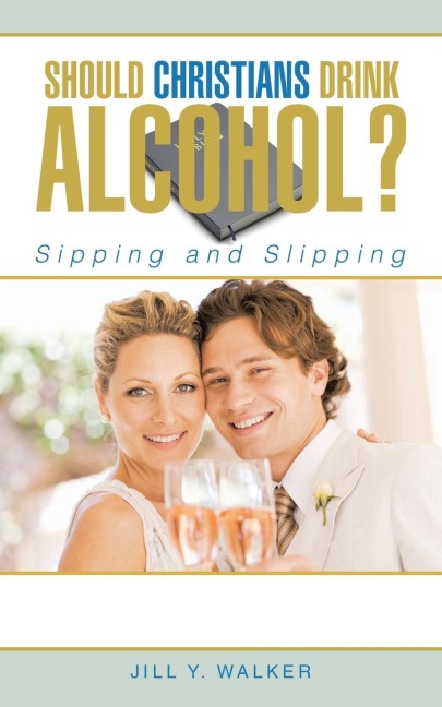 Should Christians Drink Alcohol?: Sipping and Slipping