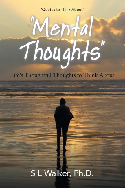 Mental Thoughts: Lifes Thoughthful Thoughts to Think About