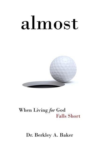 Almost: When Living for God Falls Short