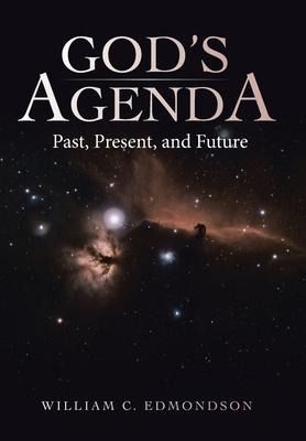 Gods Agenda: Past, Present, and Future