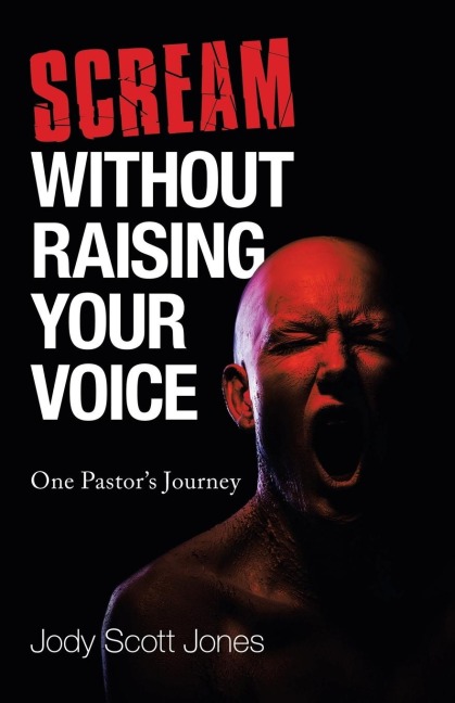 Scream Without Raising Your Voice: One Pastors Journey