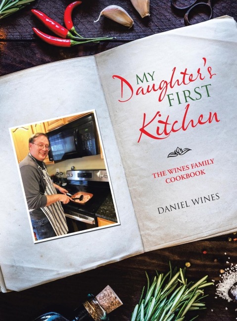 My Daughters First Kitchen: The Wines Family Cookbook