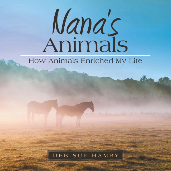 Nanas Animals: How Animals Enriched My Life