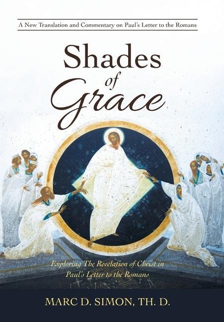 Shades of Grace: Exploring the Revelation of Christ in Pauls Letter to the Romans