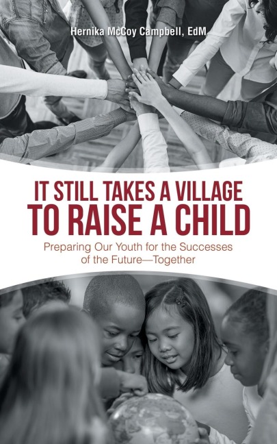 It Still Takes a Village to Raise a Child: Preparing Our Youth for the Successes of the Future-Together