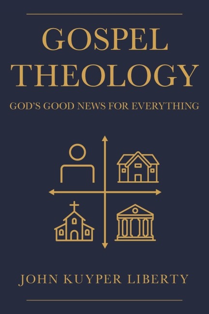 Gospel Theology: Gods Good News for Everything