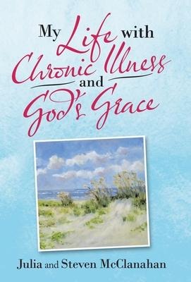 My Life with Chronic Illness and Gods Grace