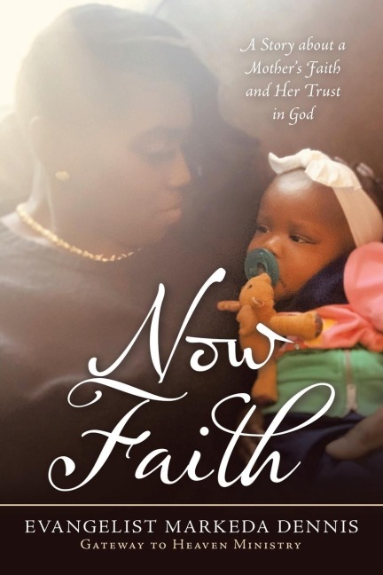 Now Faith: A Story About a Mothers Faith and Her Trust in God