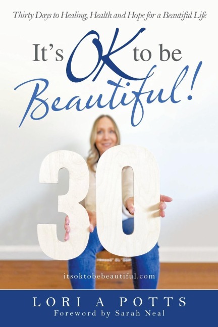 Its Ok to Be Beautiful!: Thirty Days to Healing, Health and Hope for a Beautiful Life