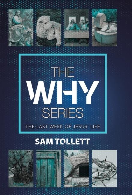 The Why Series: The Last Week of Jesus Life