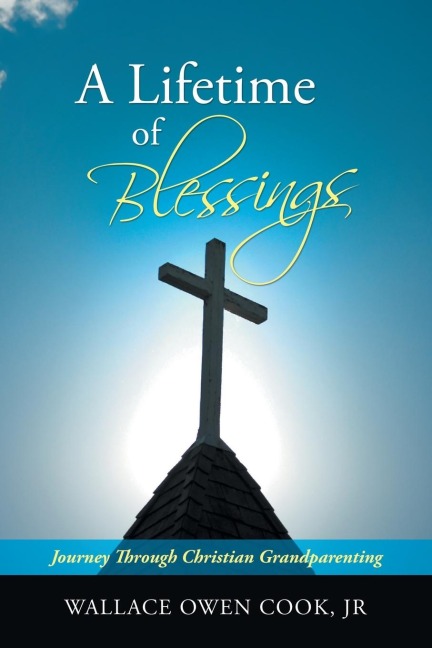 A Lifetime of Blessings: Journey Through Christian Grandparenting