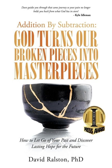 Addition by Subtraction: God Turns Our Broken Pieces into Masterpieces: How to Let Go of Your Past and Discover Lasting Hope for the Future
