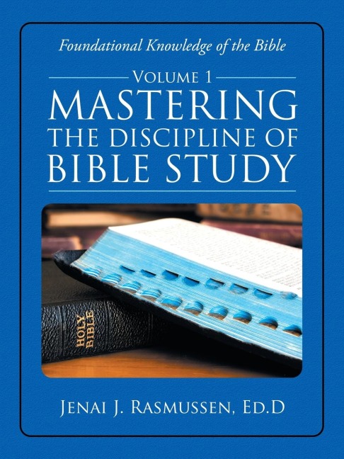 Mastering the Discipline of Bible Study: Volume 1