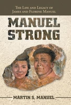 Manuel Strong: The Life and Legacy of James and Florine Manuel