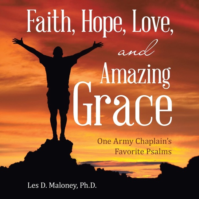 Faith, Hope, Love, and Amazing Grace: One Army Chaplains Favorite Psalms