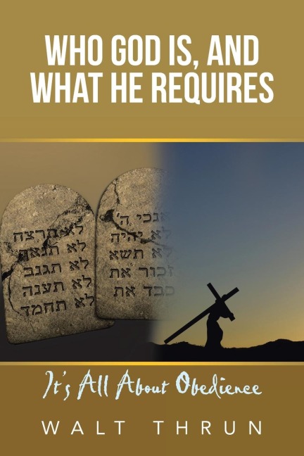 Who God Is, and What He Requires: Its All About Obedience