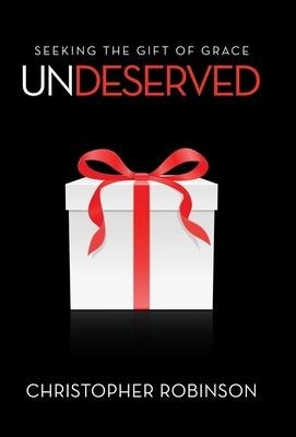 Undeserved: Seeking the Gift of Grace