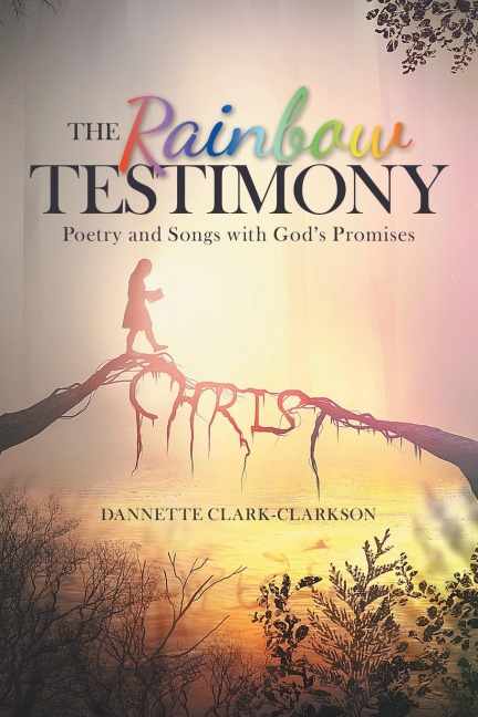 The Rainbow Testimony: Poetry and Songs with Gods Promises