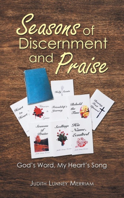 Seasons of Discernment and Praise: Gods Word, My Hearts Song