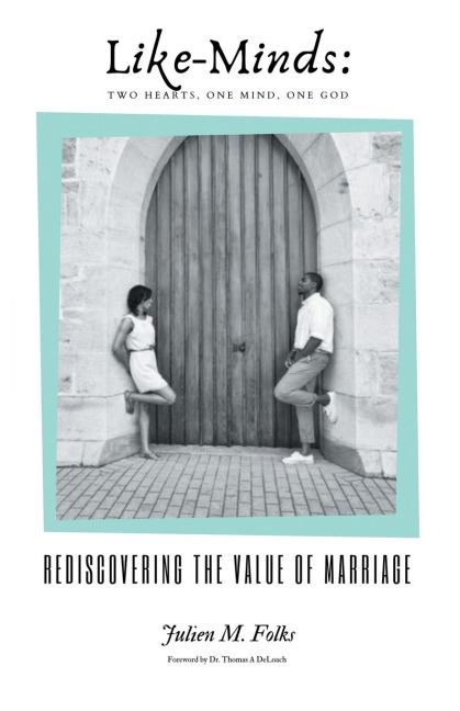 Like-Minds: Two Hearts, One Mind, One God: Rediscovering the Value of Marriage