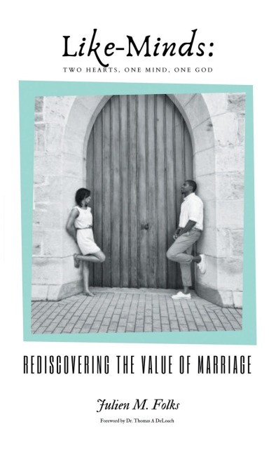 Like-Minds: Two Hearts, One Mind, One God: Rediscovering the Value of Marriage
