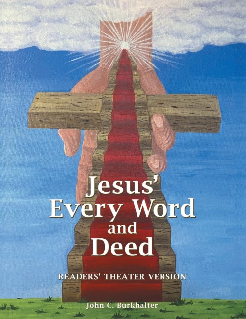Jesus' Every Word and Deed: Readers' Theatre Version