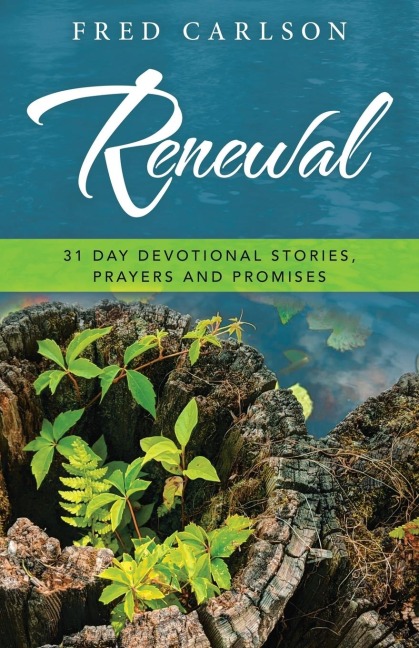 Renewal: 31 Day Devotional Stories, Prayers and Promises