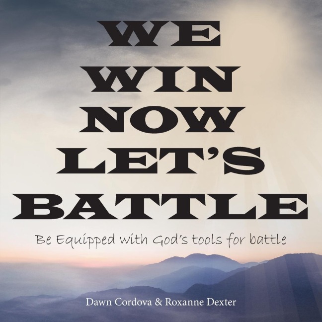 We Win Now Lets Battle: Be Equipped with Gods Tools for Battle