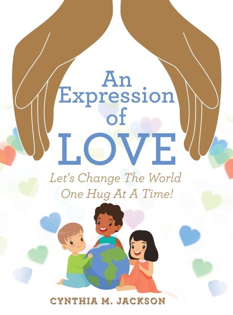 An Expression of Love: Lets Change the World One Hug at a Time!