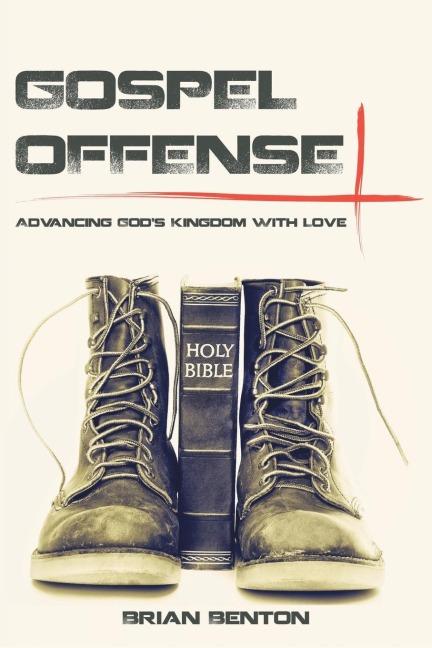 Gospel Offense: Advancing Gods Kingdom with Love