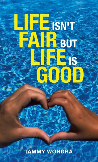 Life Isnt Fair but Life Is Good