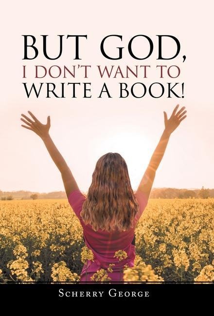 But God, I Dont Want to Write a Book!