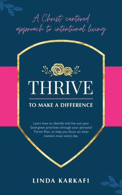 Thrive to Make a Difference: A Christ-Centered Approach to Intentional Living
