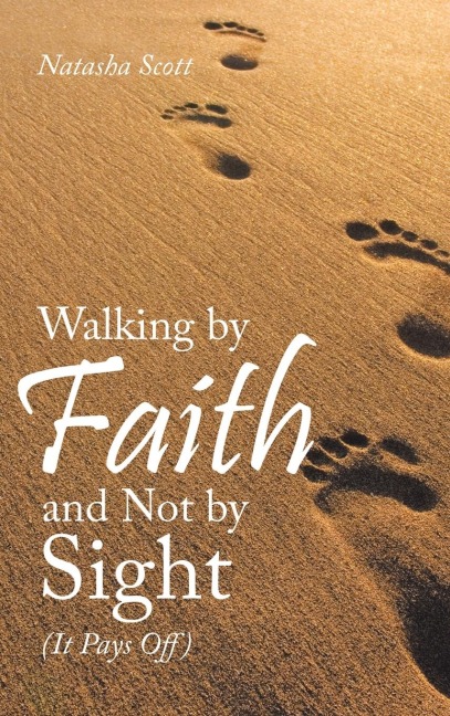 Walking by Faith and Not by Sight: (It Pays Off)