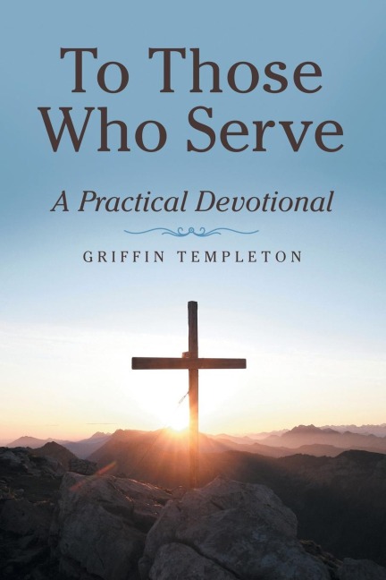 A To Those Who Serve: A Practical Devotional