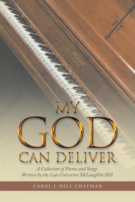 My God Can Deliver: A Collection of Poems and Songs Written by the Late  Calverine Mclaughlin Hill