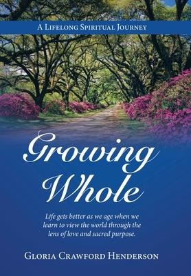 Growing Whole: A Lifelong Spiritual Journey