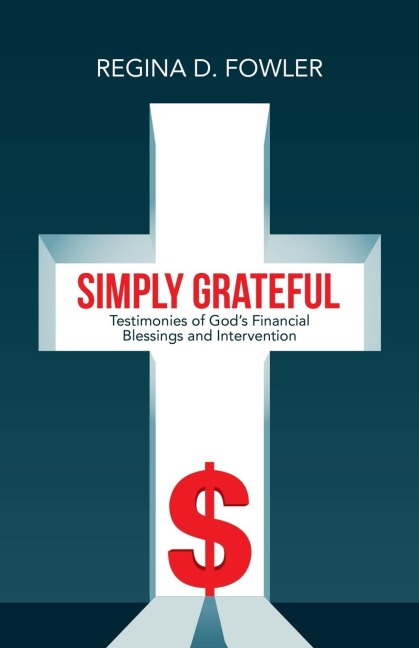 Simply Grateful: Testimonies of Gods Financial Blessings and Intervention
