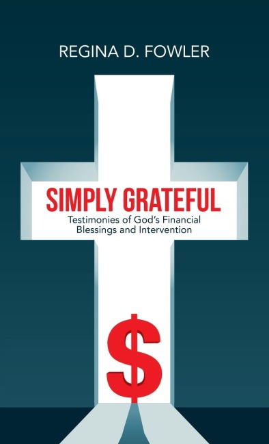 Simply Grateful: Testimonies of God's Financial Blessings and Intervention
