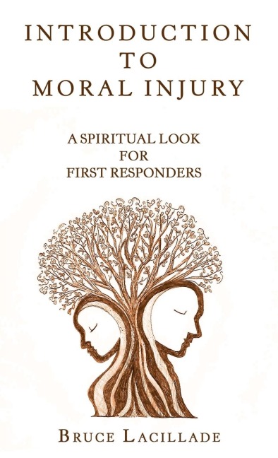 Introduction to Moral Injury: A Spiritual Look for First Responders