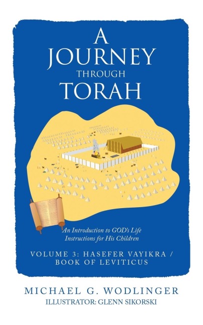 A Journey Through Torah: An Introduction to Gods Life Instructions for His Children