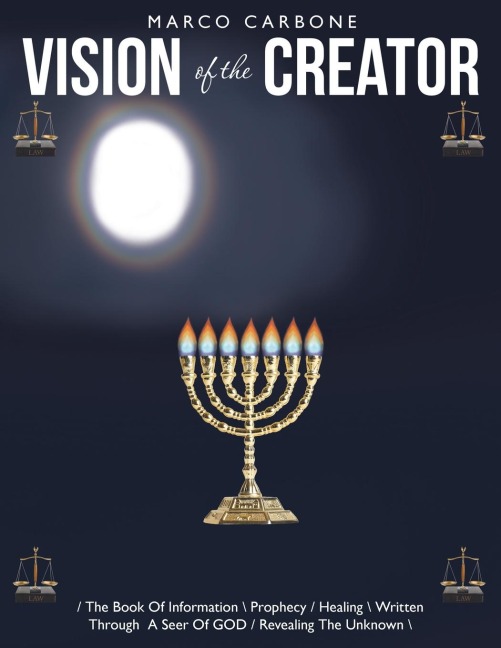Vision of the Creator: / the Book of Information \ Prophecy / Healing \ Written Through  a Seer of God / Revealing the Unknown \