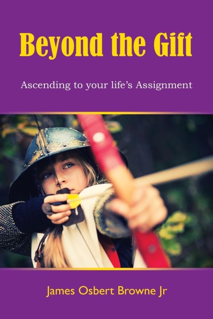Beyond the Gift: Ascending to Your Lifes Assignment