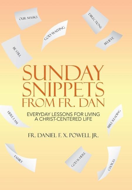 Sunday Snippets from Fr. Dan: Everyday Lessons for Living a Christ-Centered Life