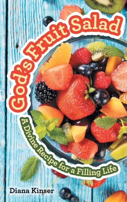God's Fruit Salad: A Divine Recipe for a Filling Life