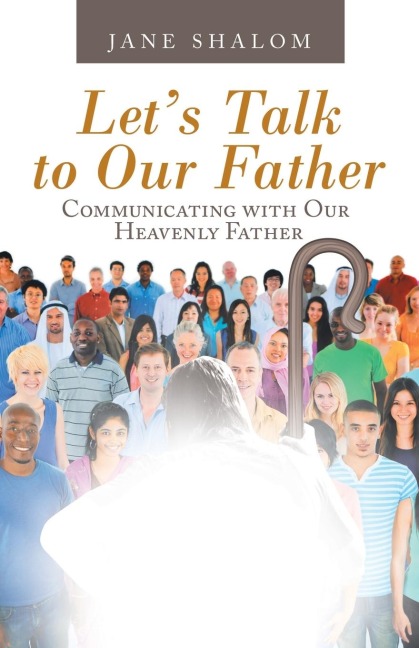 Lets Talk to Our Father: Communicating with Our Heavenly Father