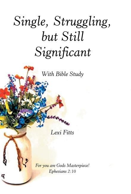 Single, Struggling, but Still Significant: With Bible Study
