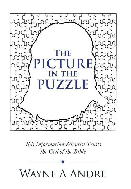 The Picture in the Puzzle: This Information Scientist Trusts the God of the Bible