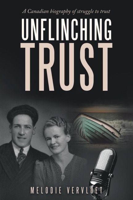 Unflinching Trust: A Canadian Biography of Struggle to Trust
